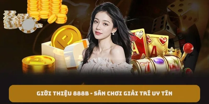 Giới thiệu 888b - Sân chơi giải trí uy tín