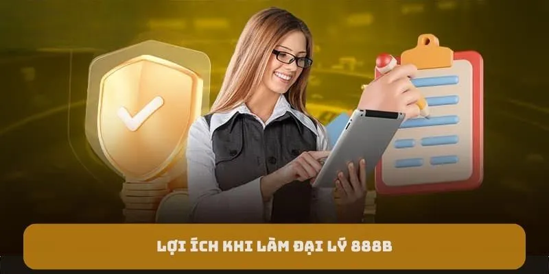 Lợi ích khi làm đại lý 888b