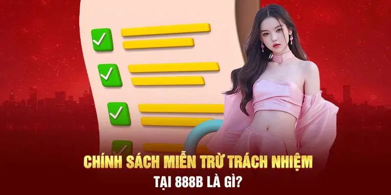 Tổng quan đôi nét về quy định miễn trừ trách nhiệm áp dụng tại 888b